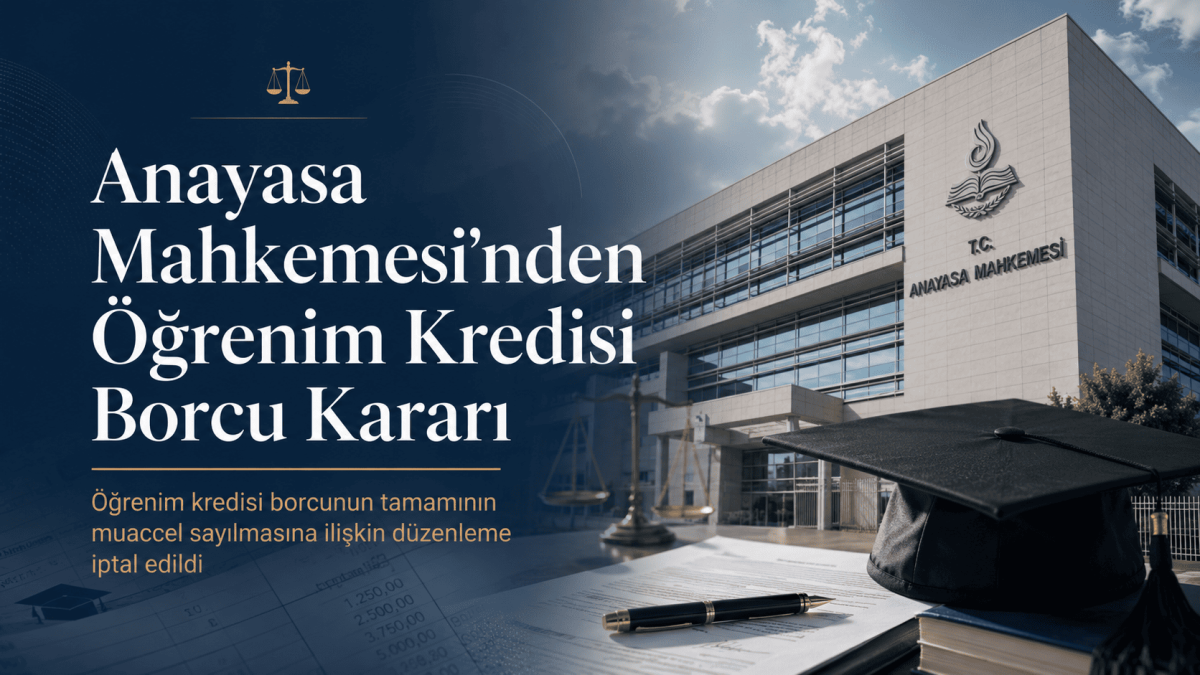Anayasa Mahkemesi’nden Öğrenim Kredisi Borçlarına İlişkin Önemli Karar